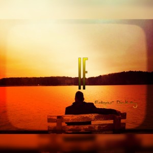 ดาวน์โหลดและฟังเพลง If พร้อมเนื้อเพลงจาก Edgar Dickey