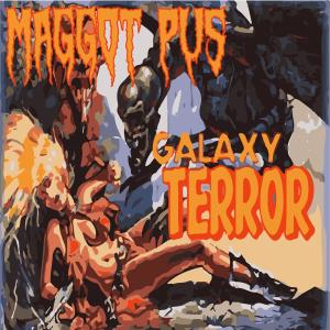 Maggot Pus的專輯GALAXY TERROR (Explicit)