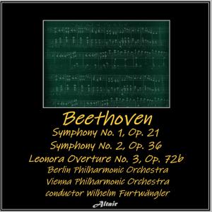 Berlin Philharmonic Orchestra的專輯Beethoven: Symphony NO. 1, OP. 21 - Symphony NO. 2, OP. 36 - Leonora Overture No.3, OP. 72B