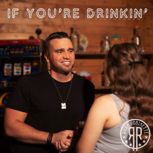 Album If You're Drinkin' from Ryan Robinette
