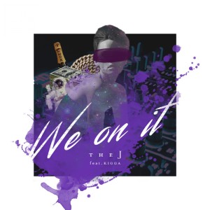 ดาวน์โหลดและฟังเพลง We On It พร้อมเนื้อเพลงจาก 더 제이