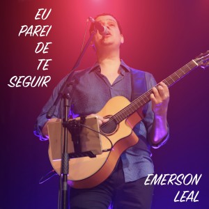 ดาวน์โหลดและฟังเพลง Eu Parei de Te Seguir พร้อมเนื้อเพลงจาก Emerson Leal