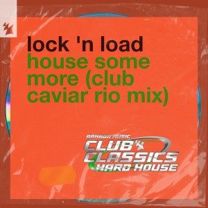 อัลบัม House Some More (Club Caviar Rio Mix) ศิลปิน Lock 'N Load