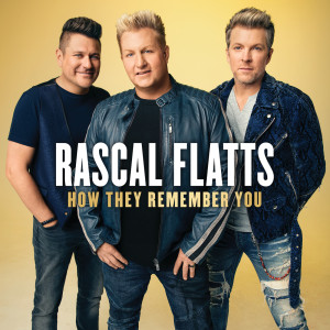 อัลบัม How They Remember You ศิลปิน Rascal Flatts