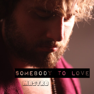Listen to Somebody to Love (Explicit) song with lyrics from Mastro