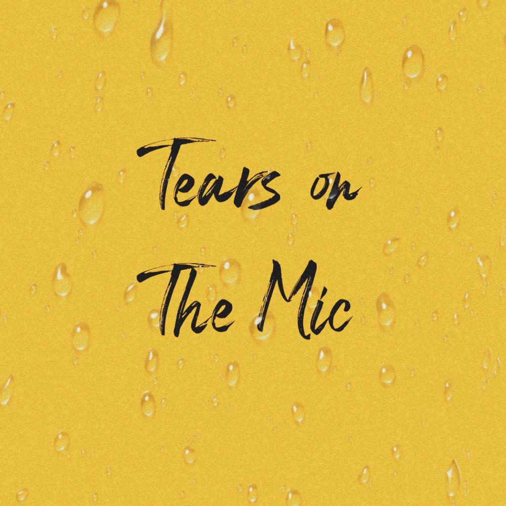 Tears on the mic (Explicit)