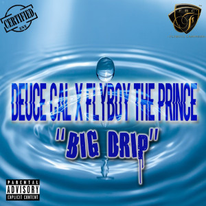 ดาวน์โหลดและฟังเพลง Big Drip (Explicit) (其他) พร้อมเนื้อเพลงจาก Deuce Cal