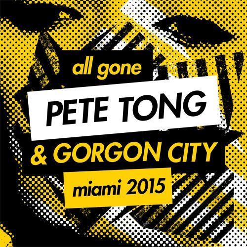 All Gone Pete Tong & Gorgon City Miami 2015 Gorgon City Mix (Continous Mix)