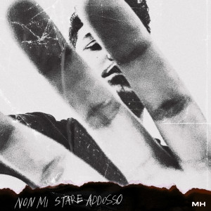 Album Non mi stare addosso (Explicit) from MH