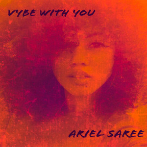 Listen to Vybe With You (Explicit) song with lyrics from Ariel Saree