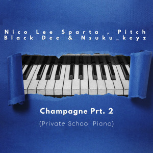 收聽Nico Lee Sparta的Champagne Prt. 2 (Private School Piano)歌詞歌曲