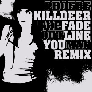 อัลบัม The Fade out Line (You Man Remix) ศิลปิน Phoebe Killdeer