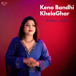 Listen to Keno Bandhi Khelaghar song with lyrics from Ratna Saha