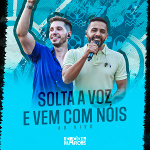 Album Solta a Voz e Vem Com Nóis (Ao Vivo) [Explicit] from Cacio & Marcos