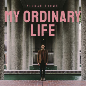 Allman Brown的专辑My Ordinary Life