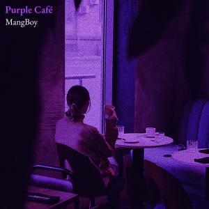 Listen to Purple Café song with lyrics from MangBoy