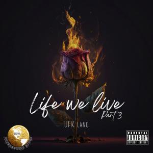 อัลบัม Life We Live, P.3 (Live) (Explicit) ศิลปิน UFK LANO