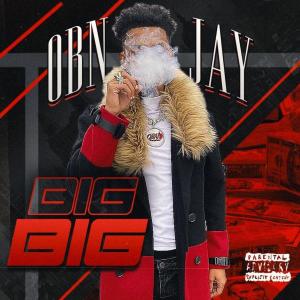 收聽OBN Jay的Big Big (Explicit)歌詞歌曲