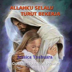 Dengarkan Allahku Selalu Turut Bekerja lagu dari Jessica Yoshuara dengan lirik