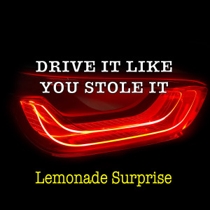 Listen to Drive It Like You Stole It song with lyrics from Lemonade Surprise