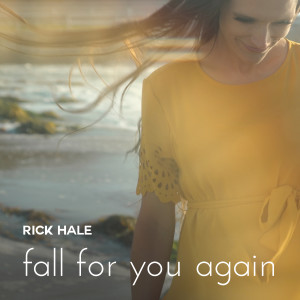 Rick Hale的專輯Fall for You Again