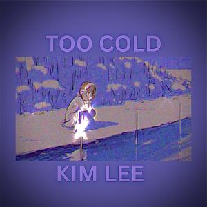 อัลบัม Too cold (Explicit) ศิลปิน Kim Lee