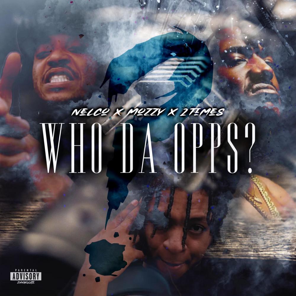 WHO DA OPPS? (feat. 2 Times & Mozzy) (Explicit)