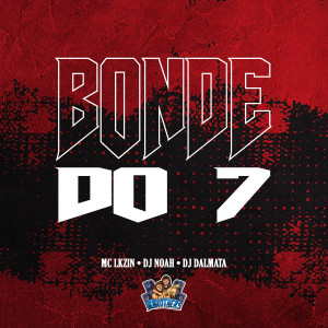 DJ Noah的專輯Bonde do 7 (Explicit)