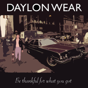 Album Be Thankful for What You Got from Daylon Wear