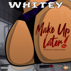 Listen to Make Up Later song with lyrics from Whitey