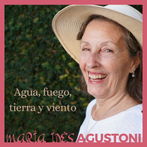 收聽María Inés Agustoni的Agua, fuego, tierra y viento歌詞歌曲