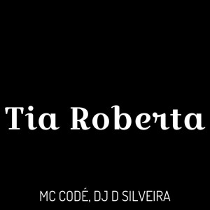 Album Tia Roberta (Explicit) from Dj D Silveira
