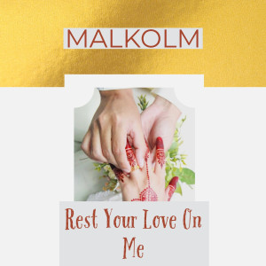 Dengarkan Rest Your Love on Me lagu dari MALKOLM dengan lirik