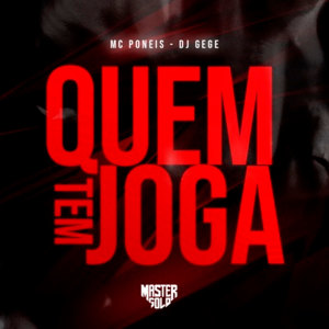 Listen to Quem Tem Joga (Explicit) song with lyrics from MC Poneis