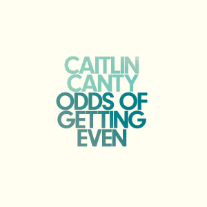 Album Odds of Getting Even from Caitlin Canty