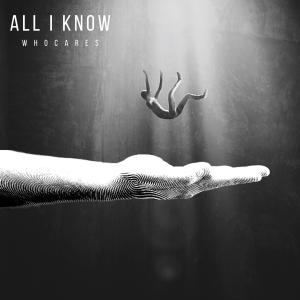 收聽WhoCares的All I Know歌詞歌曲