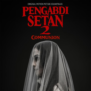 อัลบัม Pengabdi Setan 2 (Communion) Original Motion Picture Soundtrack ศิลปิน Bemby Gusti