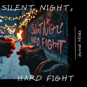 收聽Grind Mode的Silent Night, Hard Fight歌詞歌曲