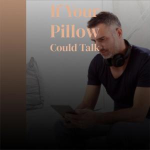Album If Your Pillow Could Talk oleh Various Artist