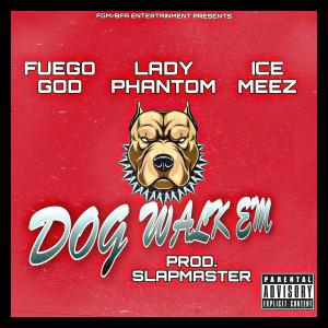อัลบัม Dog Walk Em (feat. Ice Meez & Lady Phantom) (Explicit) ศิลปิน Lady Phantom
