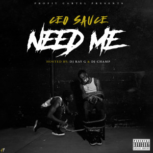 Album Need Me (Explicit) from CEO Sauce
