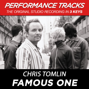 收聽Chris Tomlin的Famous One (Performance Track In Key Of E)歌詞歌曲