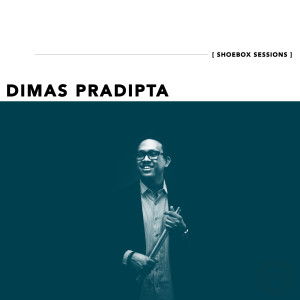 Album Dimas Pradipta Shoebox Sessions - EP oleh Dimas Pradipta