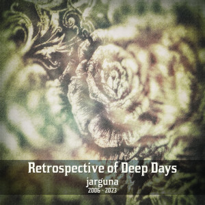 อัลบัม Retrospective of Deep Days (2006-2023) ศิลปิน Jarguna