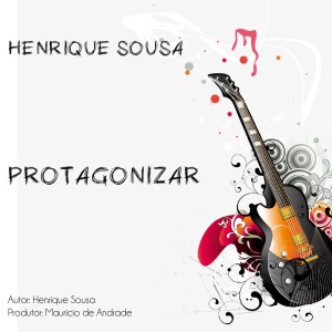 ดาวน์โหลดและฟังเพลง Protagonizar พร้อมเนื้อเพลงจาก Henrique Sousa