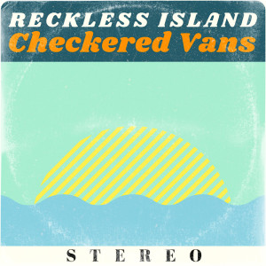 收聽Reckless Island的Checkered Vans歌詞歌曲
