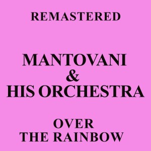 Mantovani & His Orchestra的專輯Over the Rainbow (Remastered)