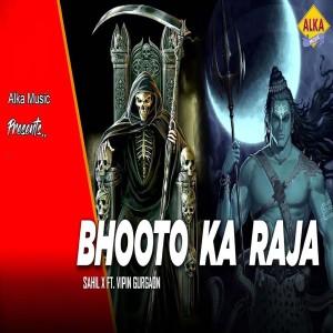 Listen to Bhooto Ke Raja song with lyrics from Sahil X