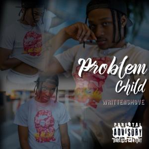 收聽Writtensmove的Problem Child (Explicit)歌詞歌曲