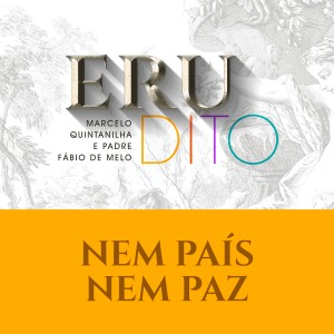 Padre Fábio de Melo的专辑Nem País Nem Paz (EruDito)